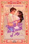 You'll Be the Death of Me - Holly Michelle - 9780063420403