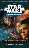 Star Wars: The New Jedi Order - The Unifying Force - James Luceno - 9780099410522
