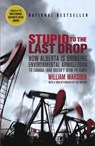 Stupid to the Last Drop - William Marsden - 9780307370310
