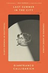 Last Summer in the City - Gianfranco Calligarich ; André Aciman - 9780374600167