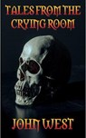 Tales From The Crying Room - John West - 9780463176917