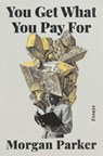 Parker, M: You Get What You Pay for - Morgan Parker - 9780525511441