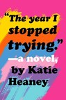 Year I Stopped Trying - Katie Heaney - 9780593118283