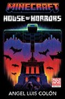 Minecraft: House of Horrors: An Official Minecraft Novel - Angel Luis Colã3n - 9780593972816