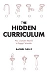 The Hidden Curriculum - Rachel Gable - 9780691216614