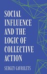 Social Influence and the Logic of Collective Action - Sergey Gavrilets - 9780691275956