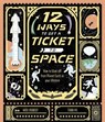 12 Ways To Get A Ticket To Space - Kate Peridot - 9780711286375