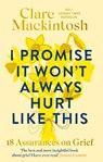 I Promise It Won't Always Hurt Like This - Clare Mackintosh - 9780751585018