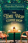 The Time Hop Coffee Shop - Phaedra Patrick - 9780778310907