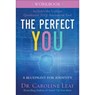 The Perfect You Workbook – A Blueprint for Identity - Dr. Caroline Leaf - 9780801077975