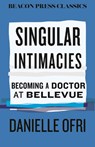 Singular Intimacies - Danielle Ofri - 9780807026311