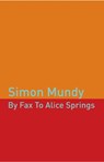 By Fax to Alice Springs - Simon Mundy - 9780952755814