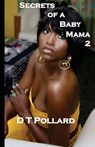Secrets of a Baby Mama 2 - D T Pollard - 9780982460665