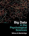 Big Data in the Psychological Sciences - Wilma A. (University of Chicago) Bainbridge - 9781009343572
