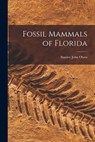 Fossil Mammals of Florida - Stanley John 1919-2003 Olsen - 9781014002877