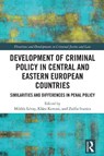 Development of Criminal Policy in Central and Eastern European Countries - Miklos (Szechenyi Istvan University) Levay ; Klara (Ludovika University of Public Service Kerezsi ; Zsofia (Eotvos Lorand University) Ivanics - 9781032756431