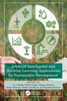 Artificial Intelligence and Machine Learning Applications for Sustainable Development - A. J. (Himachal Pradesh University Singh ; Nikita Gupta ; Sanjay (Electrical Engineering Department Kumar - 9781032946887