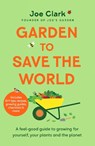 Garden To Save The World - Joe Clark - 9781035032310