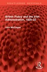 British Policy and the Irish Administration, 1920–22 - John McColgan - 9781041022299