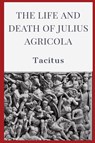 The Life and Death of Julius Agricola - Tacitus - 9781088206683