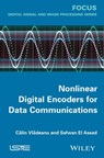 Nonlinear Digital Encoders for Data Communications - Calin Vladeanu ; Safwan El Assad - 9781118815847