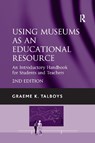 Using Museums as an Educational Resource - Graeme K. Talboys - 9781138255357