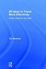 88 Ideas to Teach More Effectively - Tim Bowman - 9781138675414