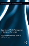 Operational Risk Management in Container Terminals - ERIC (HONG KONG INTERNATIONAL TERMINALS,  Hong Kong) Su ; Edward (Hong Kong International Terminals, Hong Kong) Tang ; Kin Keung (Shaanxi Normal University, China) Lai ; Yan Pui (City University of Hong Kong, Hong Kong) Lee - 9781138782747