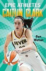 Epic Athletes: Caitlin Clark - Dan Wetzel - 9781250387622
