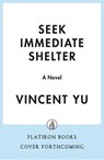 Seek Immediate Shelter - Vincent Yu - 9781250410139