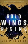 Gold Wings Rising - Alex London - 9781250802804