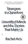 Strangers to Ourselves - Rachel Aviv - 9781250872913