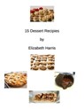 15 Dessert Recipes - Elizabeth Harris - 9781311986979