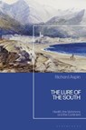 The Lure of the South - Richard (Wellcome Collection Aspin - 9781350444751