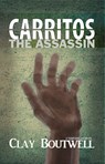 Carritos the Assassin : A Temporal Story - Clay Boutwell - 9781386934042