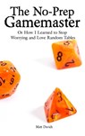 The No-Prep Gamemaster: Or How I Learned to Stop Worrying and Love Random Tables - Matt Davids - 9781393401087