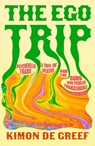 The Ego Trip - Kimon de Greef - 9781399617956