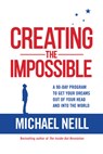 Creating the Impossible: A 90-day Program to Get Your Dreams Out of Your Head and into the World - Michael Neill - 9781401950576