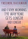 And Every Morning the Way Home Gets Longer and Longer - Fredrik Backman - 9781405937832