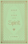 Keep in Step with the Spirit - J. I. Packer - 9781433572807