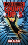 County Cup (5): Cup Glory - Rob Childs - 9781446498613