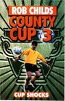 County Cup (3): Cup Shocks - Rob Childs - 9781448101818