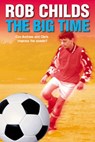 The Big Time - Rob Childs - 9781448102877