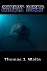 Spirit Deep - Thomas J. Waite - 9781452334370