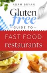 The Gluten-Free Guide to Fast Food Restaurants - Adam Bryan - 9781458007902