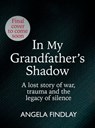 In My Grandfather’s Shadow - Angela Findlay - 9781473583771