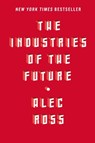 The Industries of the Future - Alec Ross - 9781476753676
