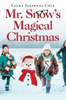 Mr. Snow's Magical Christmas - Laura Stephens Cole - 9781489731876