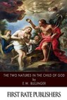 The Two Natures in the Child of God - E. W. Bullinger - 9781502965745