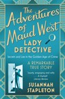 The Adventures of Maud West, Lady Detective - Susannah Stapleton - 9781509867325